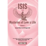 Isis Mysteries of Love & Life Volume I: Channelled communications and teachings from the Angelic Light Being Isis, with Osiris and Thoth