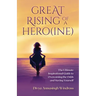Great Rising of a Heroine: The Ultimate Inspirational Guide to Overcoming the Odds and Saving Yourself