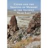 Cities and the Shaping of Memory in the Ancient Near East