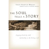 The Soul Tells a Story: Engaging Creativity with Spirituality in the Writing Life