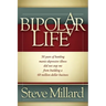 A Bipolar Life: 50 Years of Battling Manic-Depressive Illness Did Not Stop Me from Building a 60 Million Dollar Business