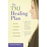 The Tmj Healing Plan: Ten Steps to Relieving Headaches, Neck Pain and Jaw Disorders