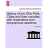 History of the Ohio Falls Cities and their counties, with illustrations and biographical sketches.