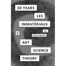 30 Years after Les Immatériaux: Art, Science, and Theory