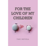 For the Love of My Children