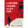 Lawyer, Jailer, Ally, Foe: Complicity and Conscience in America's World War II Concentration Camps