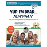 Yup I'm Dead...Now What? The Deluxe Edition: A Guide to My Life Information, Documents, Plans and Final Wishes