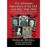 The Albanian Operation of the CIA and Mi6, 1949-1953: Conversations with Participants in a Venture Betrayed