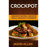 Crockpot: Crockpot Recipes, Crockpot Meals, Crockpot Cookbook