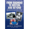 From Baghdad to Boston and Beyond: Memoir of an Iraqi Jew