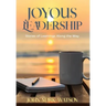 Joyous Leadership: Stories of Learnings Along the Way