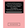 A Sketch Of All The Invasions Or Descents Upon The British Islands, From The Landing Of William The Conqueror: Translated From The French, With Additi