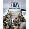 D-Day 6th June 1944: The Allied Invasion of Normandy