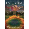 Everyday Magic: Bring the Power of Positive Magic Into Your Life