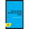 Catullus and the Traditions of Ancient Poetry: Volume 9