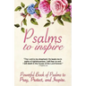 Psalms to Inspire: Powerful Book of Psalms to Pray, Protect, and Inspire
