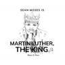 Sean Moses Is Martin Luther, The King Jr.
