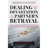 Dealing with the Devastation of Your Partners' Betrayal: What to Do When Your World Falls Apart