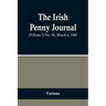 The Irish Penny Journal, (Volume I) No. 36, March 6, 1841