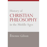 History of Christian Philosophy in the Middle Ages