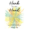 Hank in My Head: Embracing Life Through Overcoming the Challenges of IIH