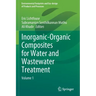 Inorganic-Organic Composites for Water and Wastewater Treatment: Volume 1