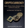 Cryptocurrency: Bitcoin, Ethereum, Altcoins, Blockchain, Mining, Investing and Trading, ICO.: Your Simple Guide: Buy, Storage, Sell.