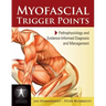Myofascial Trigger Points: Pathophysiology and Evidence-Informed Diagnosis and Management: Pathophysiology and Evidence-Informed Diagnosis and Managem