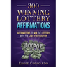 300 Winning Lottery Affirmations: Affirmations to Win the Lottery with the Law of Attraction