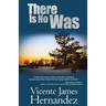 There Is No Was