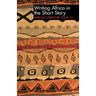 Alt 31 Writing Africa in the Short Story: African Literature Today