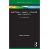 Football, Family, Gender and Identity: The Football Self