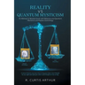 Reality vs Quantum Mysticism: An Attempt to Resolve Issues with Relativity and Quantum Mechanics and Explain Dark Energy