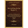 The Civil War On The Border V1: A Narrative Of Operations In Missouri, Kansas, Arkansas, And The Indian Territory During The Years, 1861-62 (1899)