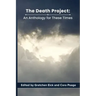 The Death Project: An Anthology for These Times