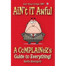 Ain't it Awful: A Complainer's Guide to Everything