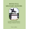 With Full Military Honors: Civil War Generals Buried at Arlington National Cemetery