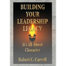 Building Your Leadership Legacy: It's All About Character