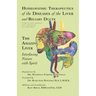 Homeopathic Therapeutics of the Diseases of the Liver and Biliary Ducts: The Amazing Liver: Interfacing Nature with Spirit