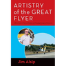 Artistry of the Great Flyer: A Pilot's Guide to Stick and Rudder and Managing Emergency Maneuvers
