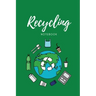 Recycling Notebook: Zero Waste Diary, Protect Earth Log, Reduce Trash Book, Reuse Journal, Writing Your Recycle Ideas List & Notes, Gift F