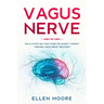 Vagus Nerve: The Ultimate Self Help Guide for Anxiety Therapy Through Vagus Nerve Treatment