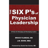 The Six P's of Physician Leadership: A Primer for Emerging and Developing Leaders