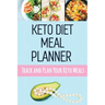 Keto Diet Meal Planner: Low Carb Meal Planner for Weight Loss Track and Plan Your Keto Meals Weekly Ketogenic Daily Food Journal With Motivati
