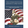 I was a woman pilot in 1945: a memoir of a WASP trainee: A day to day account of the experiences of Winnie LoPinto as a WASP trainee at Avenger Field