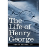 The Life of Henry George