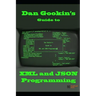 Dan Gookin's Guide to XML and JSON Programming