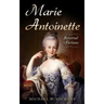 Marie Antoinette: Reversal Of Fortune