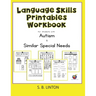 Language Skills Printables Workbook: For Students with Autism and Similar Special Needs