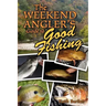 The Weekend Angler's Guide To Good Fishing